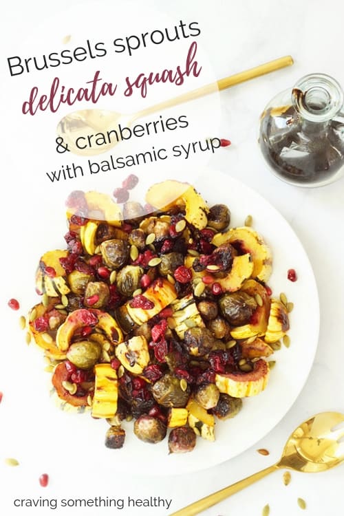 Roasted Brussels sprouts Delicata squash and cranberries with balsamic syrup |Craving Something Healthy